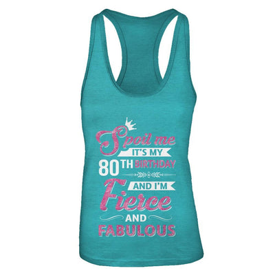 Spoil Me It's My 80Th Birthday And I'm Fierce And Fabulous-T-Shirt & Tank Top-Women's Ideal Racerback Tank-Tahiti Blue