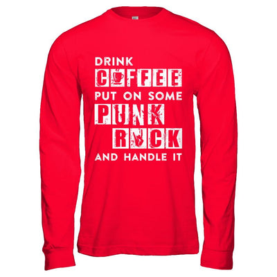 Drink Coffee Put On Some Punk Rock And Handle It-T-Shirt & Hoodie-Long Sleeve T-Shirt-Red