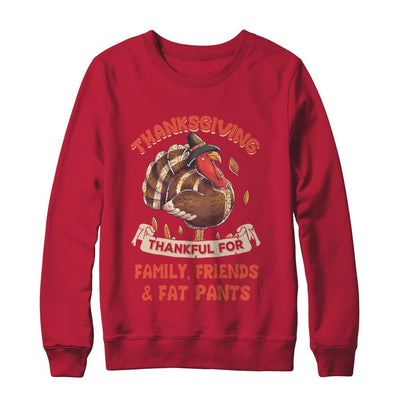 Thankful For Family Friends Fat Pants Turkey Thanksgiving-T-Shirt & Sweatshirt-Crewneck Sweatshirt-Red