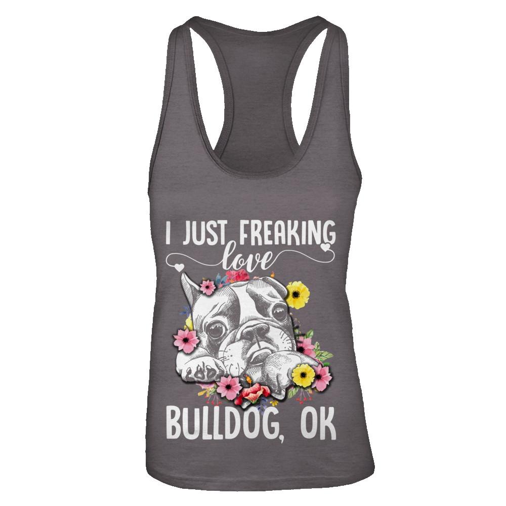 Dog I Just Freaking Love Bulldog-T-Shirt & Tank Top-