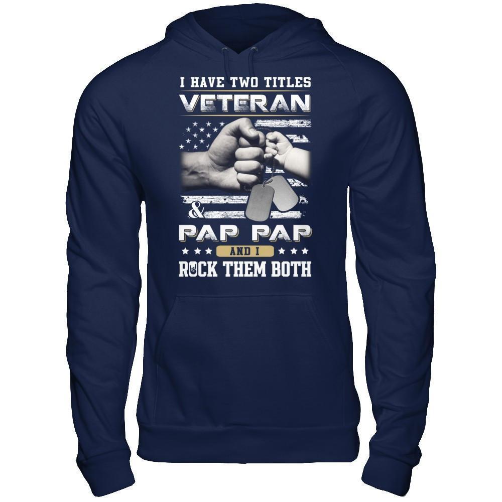 I Have Two Titles Veteran And Pap Pap-T-Shirt & Hoodie-Pullover Hoodie-Navy