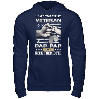 I Have Two Titles Veteran And Pap Pap-T-Shirt & Hoodie-Pullover Hoodie-Navy