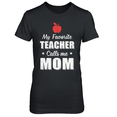 My Favorite Teacher Calls Me Mom Mothers Day-T-Shirt & Hoodie-Women's T-Shirt-Black