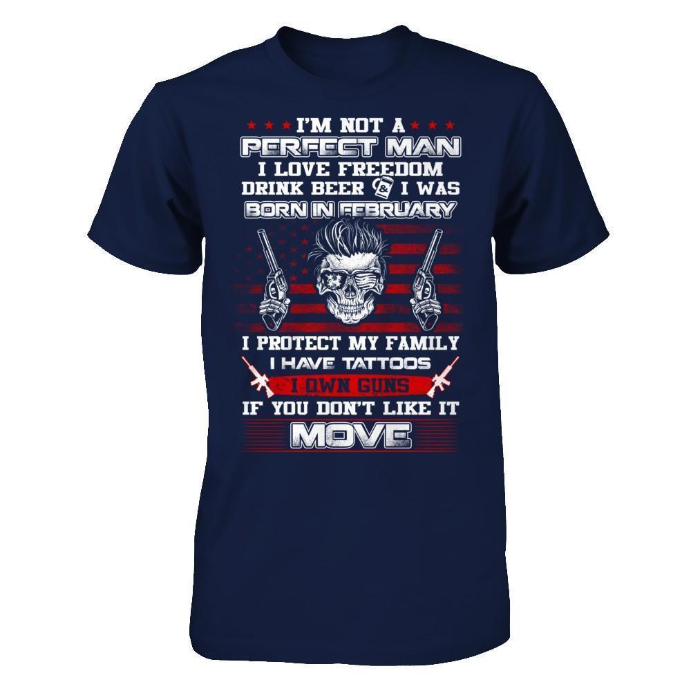 I'm Not A Perfect Man I Was Born In February Own Guns-T-Shirt & Hoodie-Classic T-Shirt-Navy