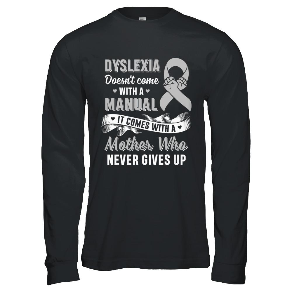 Dyslexia Doesn't Come With A Manual Mom-T-Shirt & Hoodie-Long Sleeve T-Shirt-Black