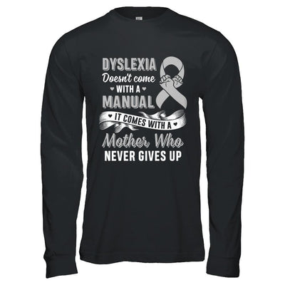 Dyslexia Doesn't Come With A Manual Mom-T-Shirt & Hoodie-Long Sleeve T-Shirt-Black
