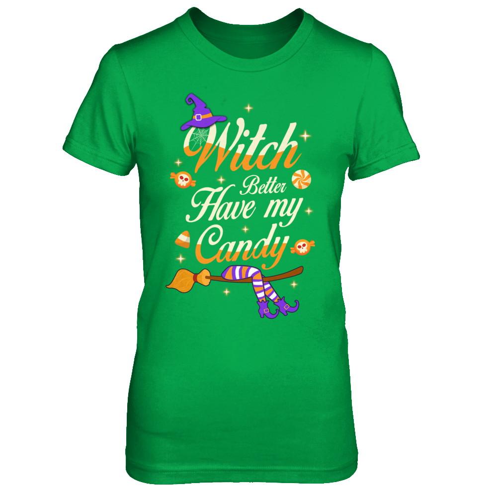 Costume Halloween Witch Better Have My Candy-T-Shirt & Hoodie-Women's T-Shirt-Irish Green