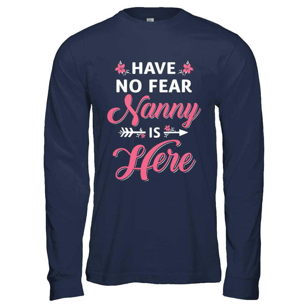 Have No Fear Nanny Is Here Mother's Day Gift-T-Shirt & Hoodie-Long Sleeve T-Shirt-Navy