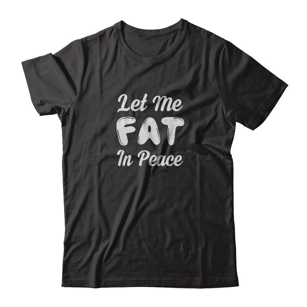 Let Me Fat In Peace Chubby Girl-T-Shirt & Tank Top-Classic T-Shirt-Black