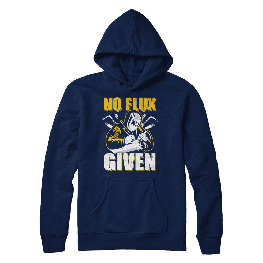 Welder No Flux Given Funny Welding Dads-T-Shirt & Hoodie-Pullover Hoodie-Navy
