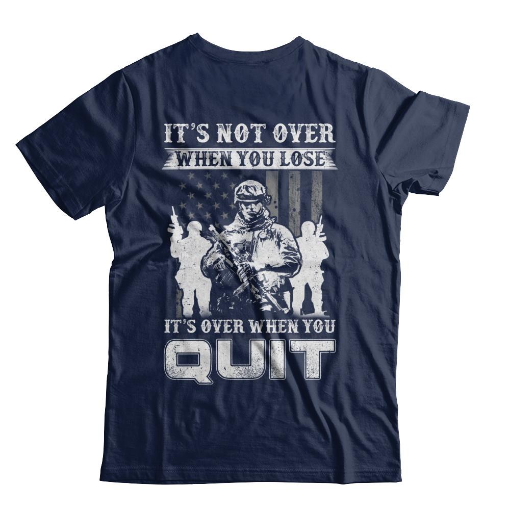 Veteran It's Not Over When You Lose It's Over When You Qui-T-Shirt & Hoodie-Classic T-Shirt-Navy