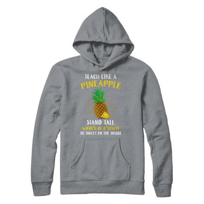 Teach Like A Pineapple Be Sweet On The Inside Teacher-T-Shirt & Hoodie-Pullover Hoodie-Light Steel