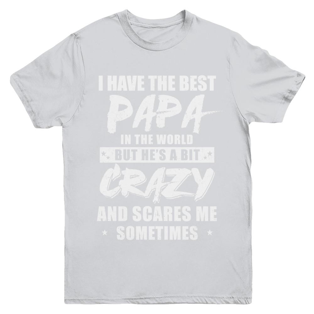 I Have The Best Papa In The World Kids Youth-Youth Shirt-