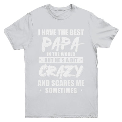 I Have The Best Papa In The World Kids Youth-Youth Shirt-