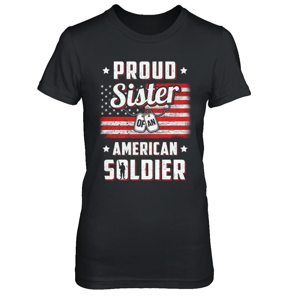 Proud Sister Of A Soldier Army Brother Veteran