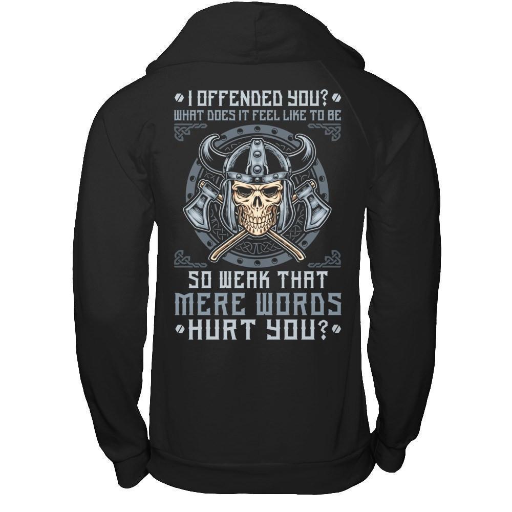 Viking I Offended You What Does It Feel Like To Be So Weak-T-Shirt & Hoodie-Pullover Hoodie-Black