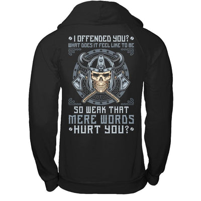 Viking I Offended You What Does It Feel Like To Be So Weak-T-Shirt & Hoodie-Pullover Hoodie-Black