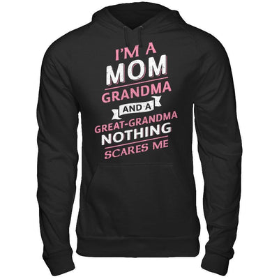 I'm A Mom Grandma And A Great Grandma Nothing Scares Me-T-Shirt & Hoodie-Pullover Hoodie-Black