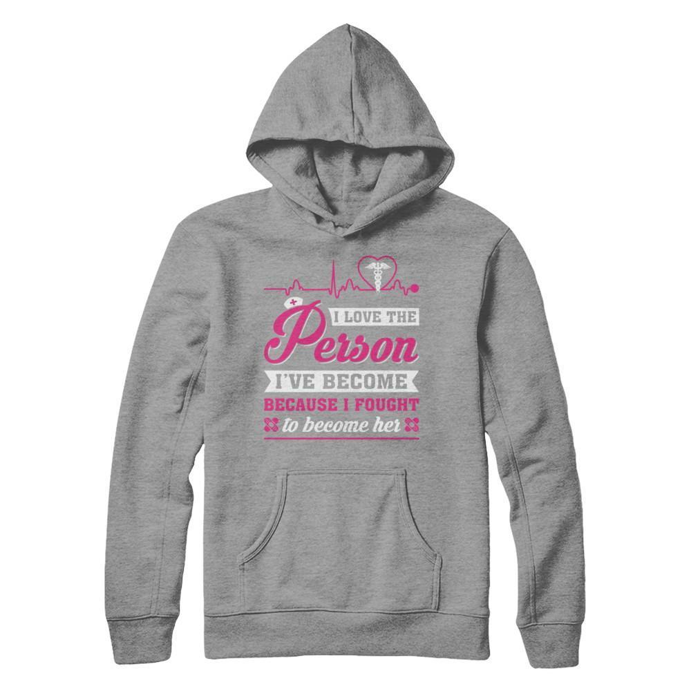 Nurse I've Become Because I Fought To Become Her-T-Shirt & Hoodie-Pullover Hoodie-Sport Grey