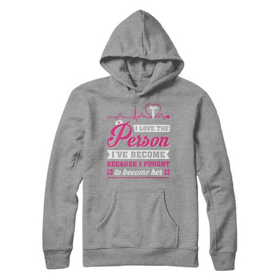 Nurse I've Become Because I Fought To Become Her-T-Shirt & Hoodie-Pullover Hoodie-Sport Grey