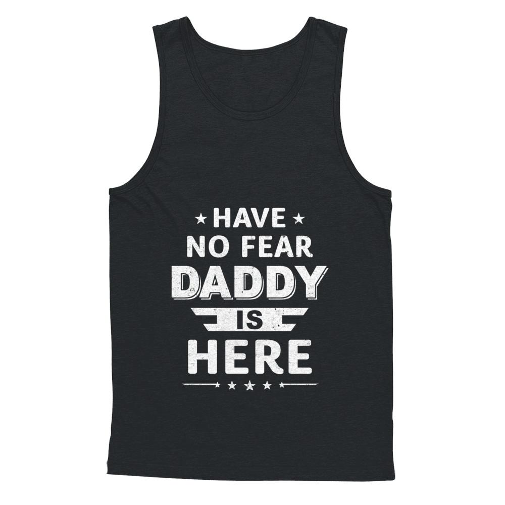 Have No Fear Daddy Is Here Father's Day Gift-T-Shirt & Hoodie-Unisex Tank-Black