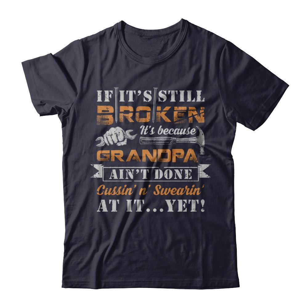 If It's Still Broken It's Because Grandpa Ain't Done-T-Shirt & Hoodie-Premium T-Shirt-Midnight Navy