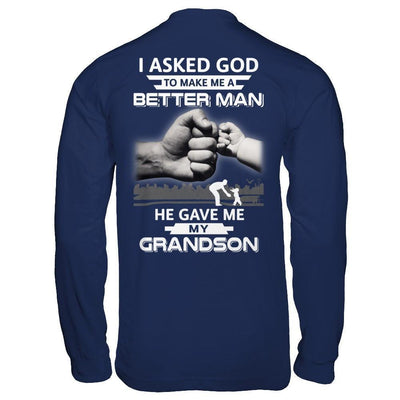 I Asked God To Make Me A Better Man He Gave Me My Grandson-T-Shirt & Hoodie-Long Sleeve T-Shirt-Navy