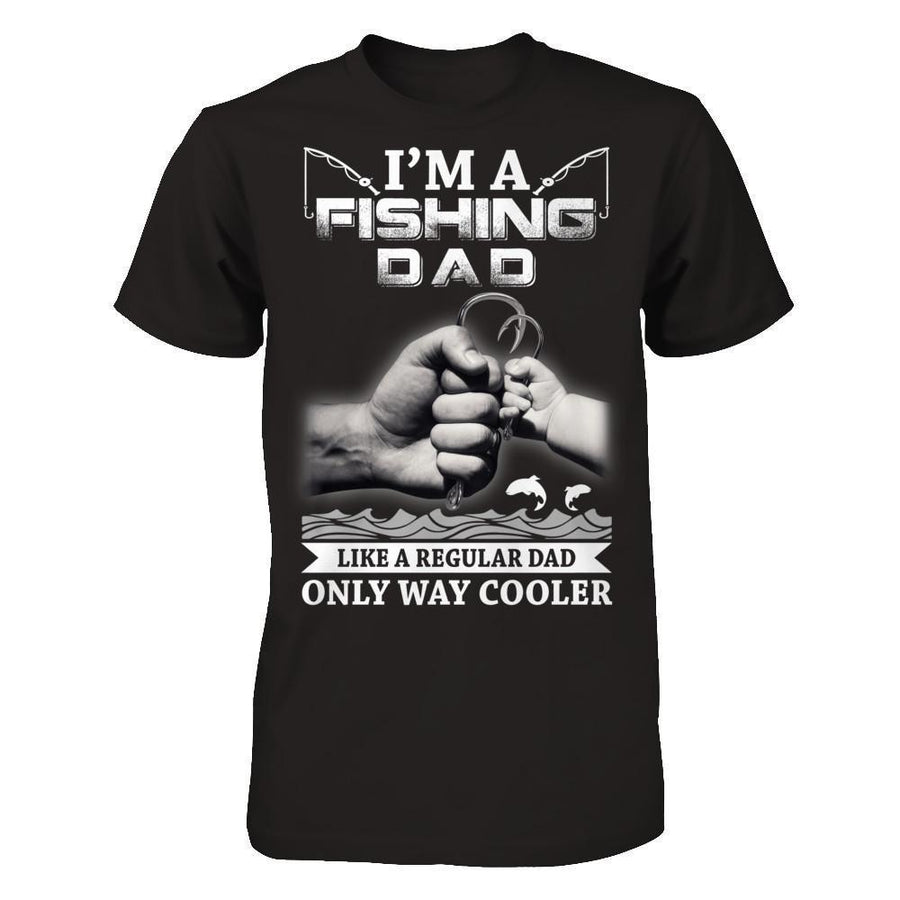I'm A Fishing Dad Like A Normal Dad But Way Cooler-T-Shirt & Hoodie-Classic T-Shirt-Black