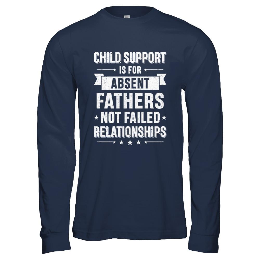 Child Support Is For Absent Fathers-T-Shirt & Hoodie-Long Sleeve T-Shirt-Navy