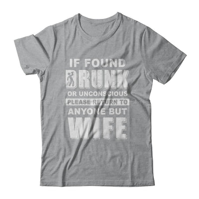 If Found Drunk Return To Anyone But Wife Husband Beer-T-Shirt & Hoodie-Classic T-Shirt-Sport Grey