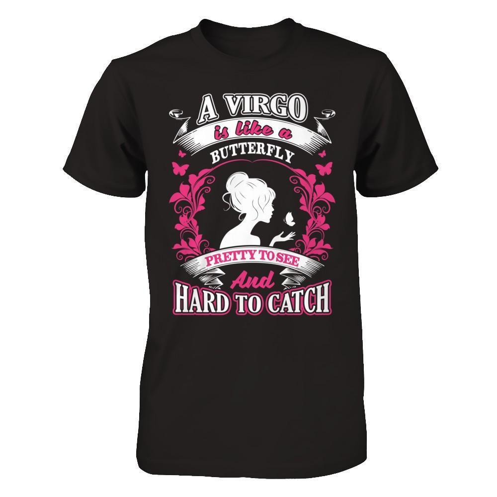A Virgo Is Like A Butterfly Pretty To See And Hard To Catch-T-Shirt & Hoodie-Premium T-Shirt-Black