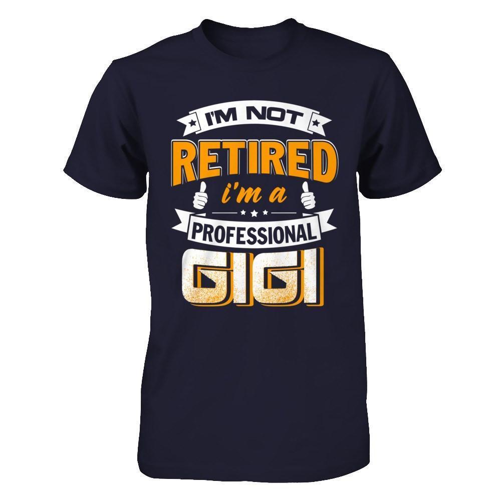 I'm Not Retired I'm A Professional Gigi-T-Shirt & Hoodie-Premium T-Shirt-Midnight Navy