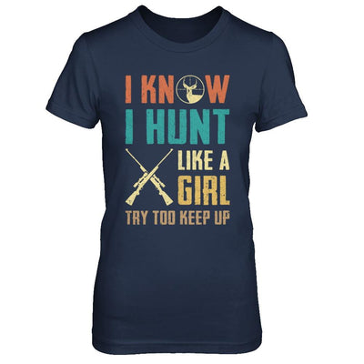 I Know I Hunt Like A Girl Try To Keep Up Funny Hunting-T-Shirt & Hoodie-Women's T-Shirt-Navy