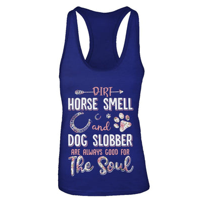Dirt Horse Smell And Dog Slobber Always Good For The Soul-T-Shirt & Tank Top-Women's Ideal Racerback Tank-Royal
