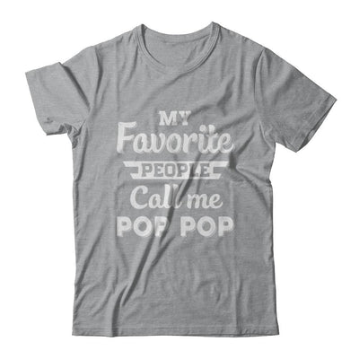 My Favorite People Call Me Pop Pop Fathers Day Gift-T-Shirt & Hoodie-Classic T-Shirt-Sport Grey