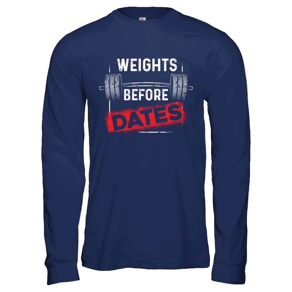 Weights Before Dates Gym Weight Lifting-T-Shirt & Hoodie-Long Sleeve T-Shirt-Navy
