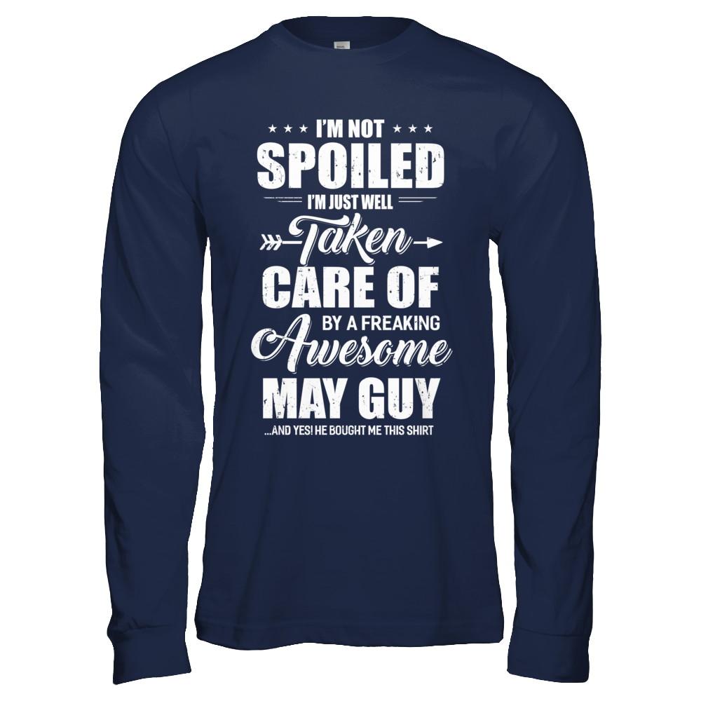 I Am Not Spoiled Just Well Taken Care Of May Guy-T-Shirt & Hoodie-Long Sleeve T-Shirt-Navy