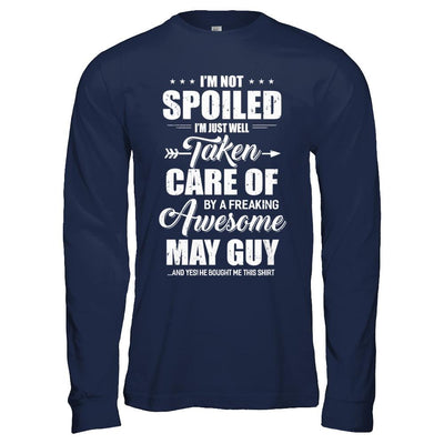 I Am Not Spoiled Just Well Taken Care Of May Guy-T-Shirt & Hoodie-Long Sleeve T-Shirt-Navy