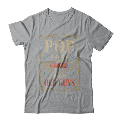 Pop Because Grandfather Is For Old Guys Fathers Day Gift-T-Shirt & Hoodie-Classic T-Shirt-Sport Grey