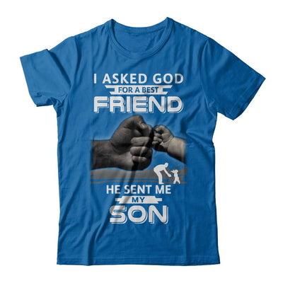 I Asked God For A Best Friend He Sent Me My Son Black Man-T-Shirt & Hoodie-Classic T-Shirt-Royal