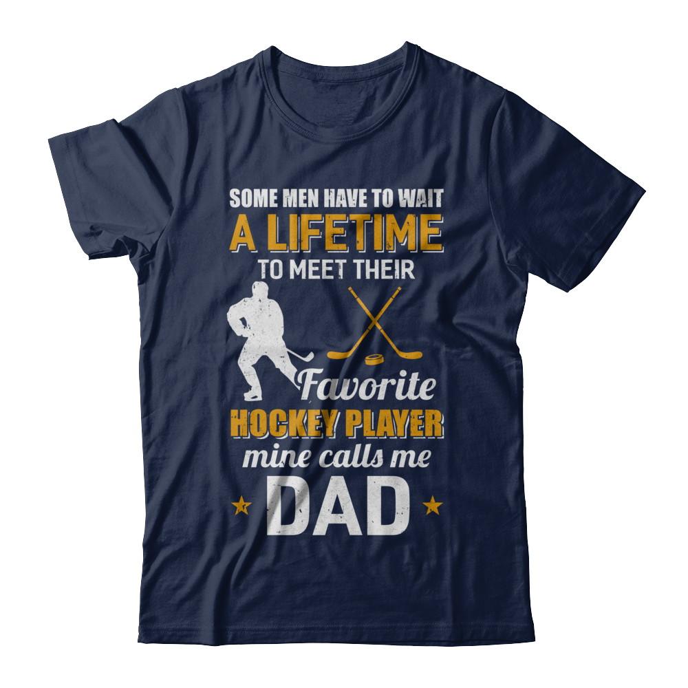 Funny My Favorite Hockey Player Calls Me Dad-T-Shirt & Hoodie-