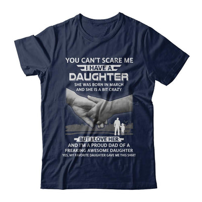 I Have A Daughter She Was Born In March Dad Gift-T-Shirt & Hoodie-Classic T-Shirt-Navy