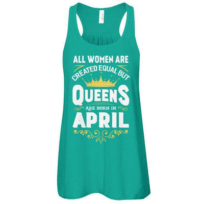 All Women Are Created Equal But Queens Are Born In April-T-Shirt & Tank Top-Women's Flowy Racerback Tank-Kelly