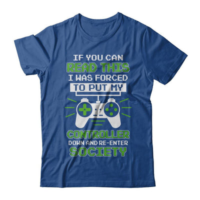 If You Can Read This I Was Forced To Put Down My Controller-T-Shirt & Hoodie-Classic T-Shirt-Royal