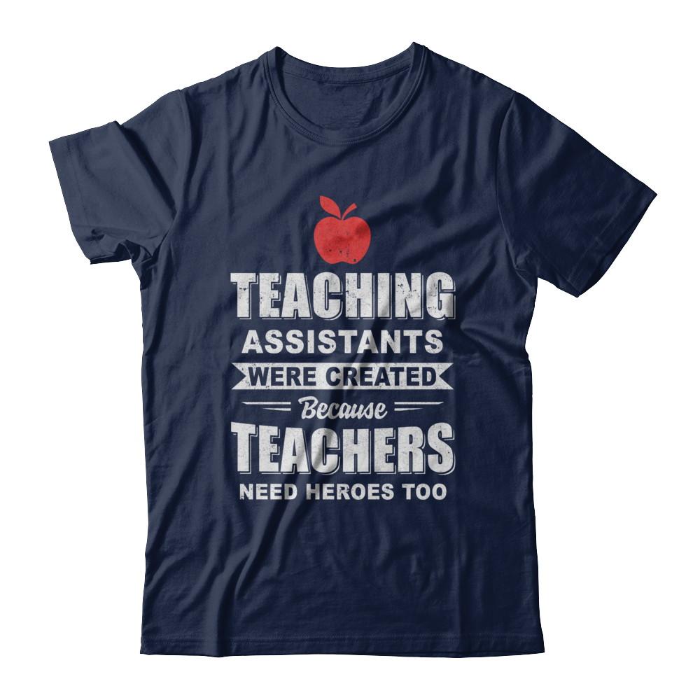 Teaching Assistants Were Created Because Teachers-T-Shirt & Hoodie-Classic T-Shirt-Navy