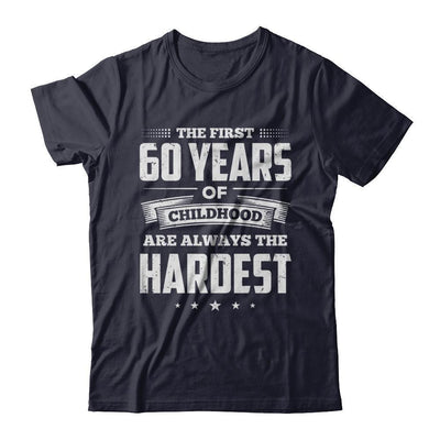 The First 60 Years Of Childhood Are Always The Hardest Birthday-T-Shirt & Hoodie-Premium T-Shirt-Midnight Navy