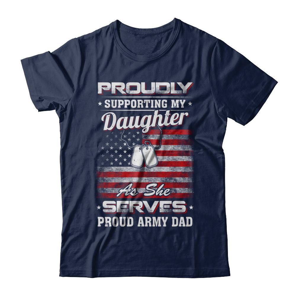 Supporting My Daughter As She Serves Proud Army Dad-T-Shirt & Hoodie-Classic T-Shirt-Navy
