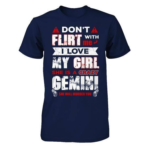 Don't Flirt With Me I Love My Girl She Is A Crazy Gemini-T-Shirt & Hoodie-Classic T-Shirt-Navy