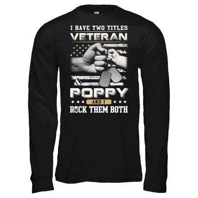 I Have Two Titles Veteran And Poppy-T-Shirt & Hoodie-Long Sleeve T-Shirt-Black