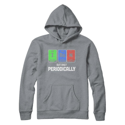 I Run But Only Periodically Periodic Table Chemistry Teacher-T-Shirt & Hoodie-Pullover Hoodie-Light Steel
